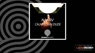 Naarv - Calm Down Dude (Original Mix)