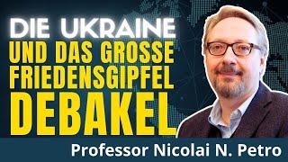 Schlechte Nachrichten für die Ukraine beim Friedensgipfel | Prof. Nicolai Petro