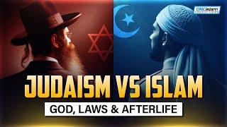 Judaism VS Islam: God, Laws & Afterlife