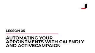 05 - Automating Your Appointments with Calendly and ActiveCampaign