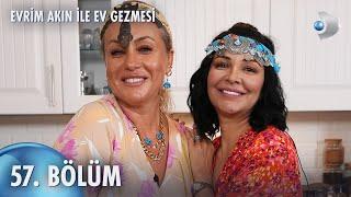 Evrim Akın ile Ev Gezmesi 57. Bölüm | Full Bölüm | Yeliz Yeşilmen