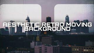 AESTHETIC RETRO MOVING BACKGROUND ||MOVING BACKGROUND PICTURE ||NO TEXT