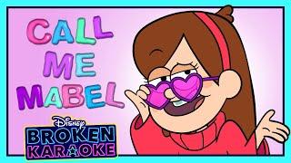 Call Me Maybe Mabel Gravity Falls Parody   | Broken Karaoke | Disney Channel Animation