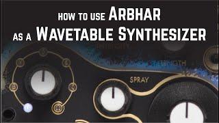 TIPS & TRICKS - How to use Instruo Arbhar as a wavetable synthesizer