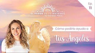 ¿CÓMO PEDIRLE AYUDA A TUS ÁNGELES? E11. Podcast | El Poder de lo Invisible con Tania Karam