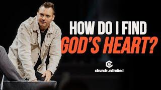 How Do I Find God's Heart? | Church Unlimited