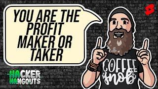 You are a Profit Maker or Taker | Hacker Hangouts #Shorts