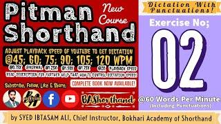 Ex#02 | Pitman Shorthand (New Course) [New Era] | Dictation @60WPM | BA Shorthand [SYED IBTASAM ALI]