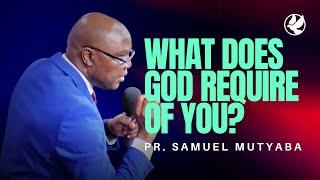 GlobalEvangelicalCh | Pr. Samuel Mutyaba | What does God require of you?