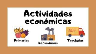  ACTIVIDADES ECONÓMICAS  | Primarias  Secundarias  Terciarias 