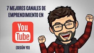 7 Mejores canales de YouTube sobre emprendimiento y negocios