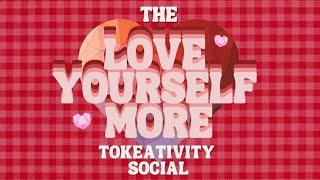 MAIN STAGE: The Love Yourself More Tokeativity Social