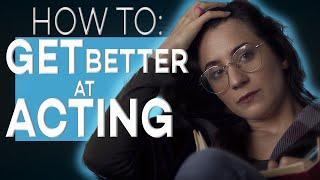 HOW TO GET BETTER AT ACTING | ACTING TIPS WITH ELIANA GHEN