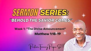 The Divine Announcement - Pastor Tommy Pope Sr - Unbroken Covenant Next Generation Church