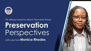 Advisory Council on Historic Preservation - Preservation Perspectives - Dr. Alexandra Jones