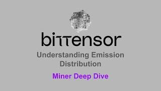 Bittensor Emissions: Miner deep dive