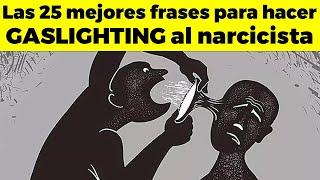 Las 25 mejores frases para hacer GASLIGHTING al narcicista