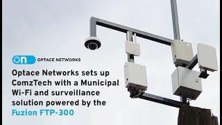 Optace Sets up ComzTech with a Municipal Wi-Fi & Surveillance Solution Powered by the Fuzion FTP-300