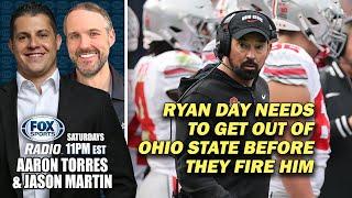 Why Ryan Day Should Leave Ohio State Before They Show Him the Door | AARON TORRES & JASON MARTIN