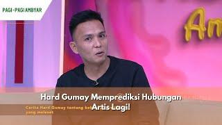 Hard Gumay Memprediksi Hubungan Artis Lagi! | PAGI PAGI AMBYAR (26/6/24) P1