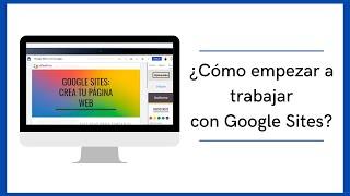 ¿Cómo iniciar a trabajar en Google Sites?