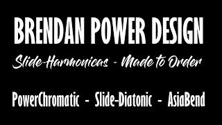 BRENDAN POWER SLIDE-HARMONICAS - AsiaBend, PowerChromatic, Slide-Diatonic - Made to Order