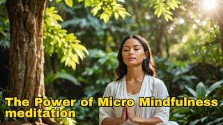 Micro Mindfulness | Mind-Blowing Meditation: The Power of Micro Mindfulness Meditation