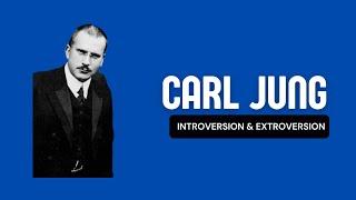 Carl Jung -  Introversion & Extroversion Explained