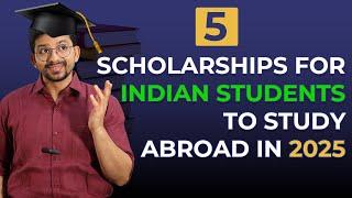 5 Scholarships for Indian Students Abroad in 2025 | Your Gateway to International Education