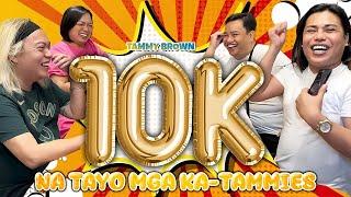 10K NA TAYO MGA KA-TAMMIES!!! | TAMMY BROWN