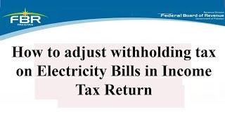 How to adjust withholding tax on Electricity Bills in Income Tax Return