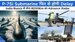 India P75i Submarine Delayed, India To Get Russian Radar, Agniveer VR System | Defence Updates #2539