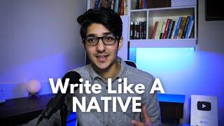 3 Tips on How to Write Like a Native English Speaker