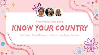 A conversation with Know Your Country: First Nations Cultural Educators in Every Primary Classroom