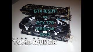 GTX 1050Ti VS GTX 770 4Gb - Rise of the Tomb Raider - 1080p/4K DSR