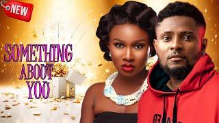 SOMETHING ABOUT YOU - NEW TRENDING NOLLYWOOD NIGERIAN MOVIE RELEASED TODAY ON YOUTUBE  @nicksontv1