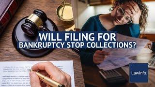 Will Filing for Bankruptcy Stop Collections? | LawInfo