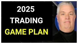 Trading Game Plan For 2025