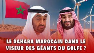 Le Sahara marocain dans le viseur des géants énergétiques du Golfe ?