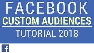 Facebook Audiences Tutorial - Custom Audiences, Retargeting, Lookalike Audiences, and More