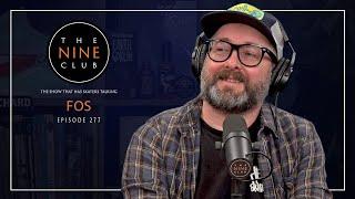 Mark "FOS" Foster | The Nine Club - Episode 277