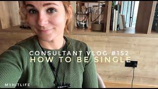 Consultant Vlog #152 - How to be Single