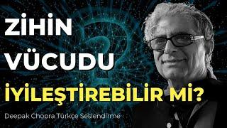 DÜŞÜNCE GÜCÜYLE KENDİNİZİ TEDAVİ EDEBİLİR MİSİNİZ? | Deepak Chopra Türkçe Seslendirme