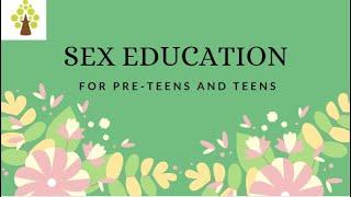 SEX EDUCATION FOR TEENS AND PRE- TEENS