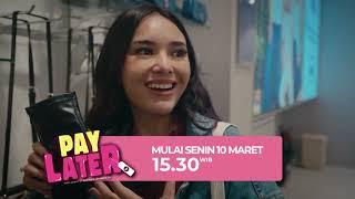 TAYANG KEMBALI "PAYLATER" MULAI SENIN 10 MARET 15:30 DI RCTI