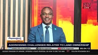 Review of land laws and policies in Uganda | MorningAtNTV