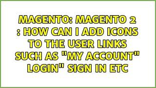 Magento: Magento 2 : How can i add Icons to the user links such as "My account" Login" Sign in etc