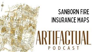 Artifactual Podcast: Sanborn Fire Insurance Maps