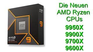 Die neuen AMD Ryzen 9000 CPUs - 9600X - 9700X - 9900X - 9950X