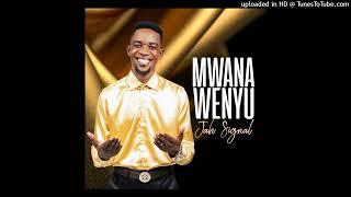 Jah Signal - Mwana Wenyu ft. Dj Call Me